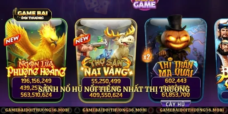 Sảnh nổ hũ nổi tiếng nhất thị trường 