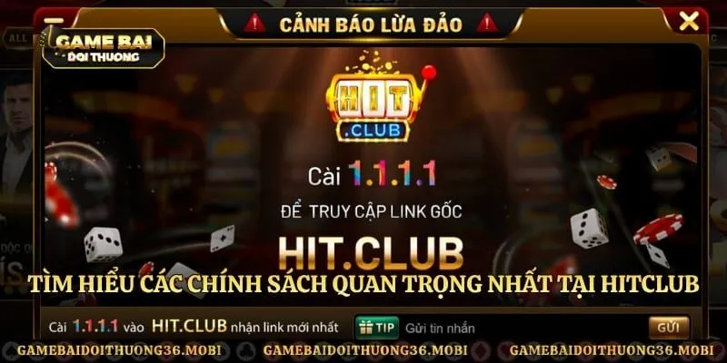 Tìm hiểu các chính sách quan trọng nhất tại HitClub 